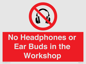 No Headphones or Ear Buds in the Workshop
